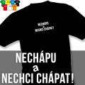 NECHCI CHÁPAT (trička s potiskem - tričko volný střih)