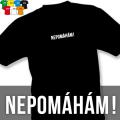 NEPOMÁHÁM (trička s potiskem - tričko volný střih)