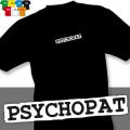 PSYCHOPAT (trička s potiskem - tričko volný střih)