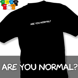 ARE YOU NORMAL (trička s potiskem - tričko volný střih) - zvětšit obrázek
